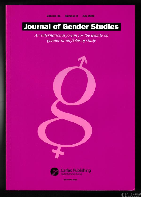  - Journal of Gender Studies. An international forum for the debate on gender in all fields of study (= Volume 11, Number 2, July 2002).