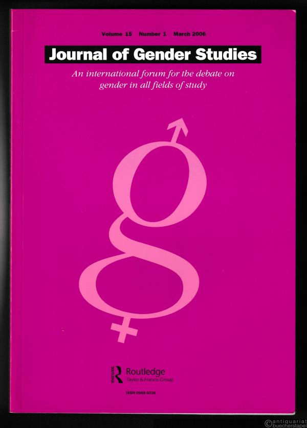  - Journal of Gender Studies. An international forum for the debate on gender in all fields of study (= Volume 15, Number 1, March 2006).