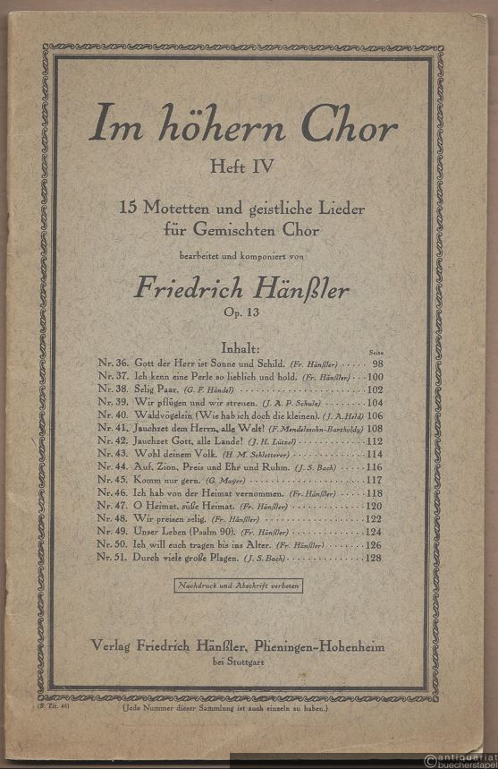  - Im höhern Chor. 15 Motetten und geistliche Lieder für Gemischten Chor, bearbeitet und komponiert von Friedrich Hänßler, Op. 13. Heft IV.
