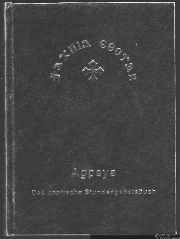  - Agpeya. Das Stundengebetsbuch in der Koptisch-Orthodoxen Kirche.
