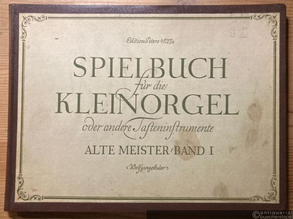  - Spielbuch für Kleinorgel oder andere Tasteninstrumente (Orgel, Cembalo, Klavier). Alte Meister Band I (= Edition Peters, Nr. 4527a).