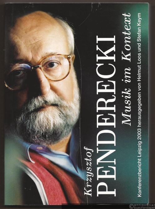  - Krzysztof Penderecki. Musik im Kontext. Konferenzbericht Leipzig 2003.