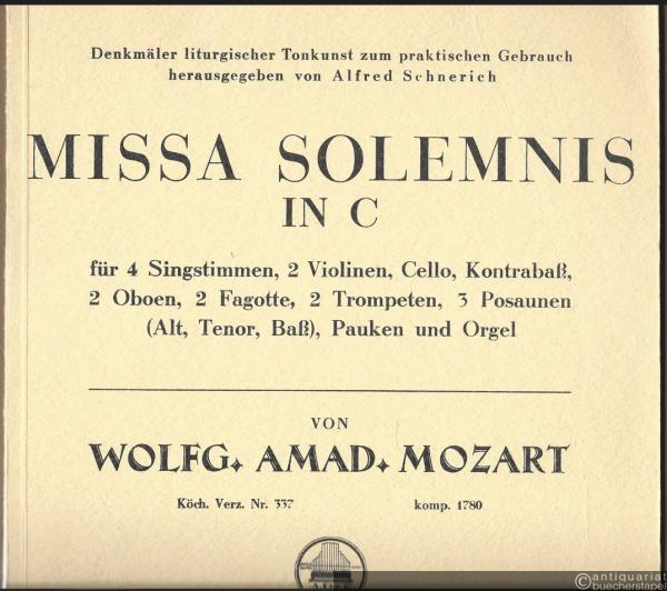  - Missa Solemnis in C (KV 337) für 4 Singstimmen, 2 Violinen, Cello, Kontrabaß, 2 Oboen, 2 Fagotte, 2 Trompeten, 3 Posaunen (Alt, Tenor, Baß), Pauken und Orgel (= Denkmäler liturgischer Tonkunst zum praktischen Gebrauch hrsg. v. Alfred Schnerich).