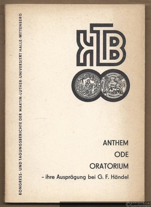  - Anthem, Ode, Oratorium - ihre Ausprägung bei G. F. Händel (= Wissenschaftliche Beiträge 1981 / 14 (G 7)).
