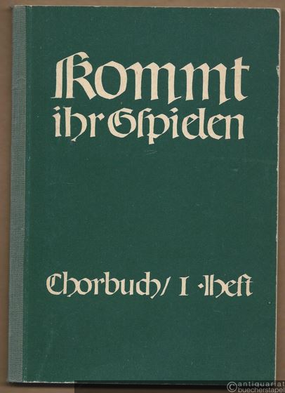  - Kommt, ihr Gspielen. Chorbuch zu deutschen Volksliedern, Heft 1. Für drei gleiche Stimmen.