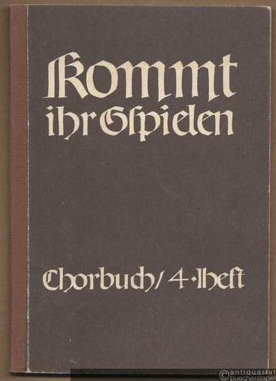  - Kommt, ihr Gspielen. Chorbuch zu deutschen Volksliedern, Heft 4. Für drei gemischte Stimmen.