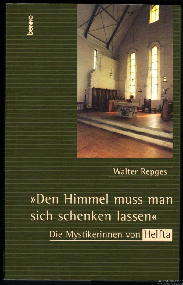  - "Den Himmel muss man sich schenken lassen". Die Mystikerinnen von Helfta.