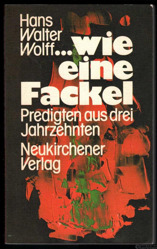  - Wie eine Fackel. Predigten aus drei Jahrzehnten.