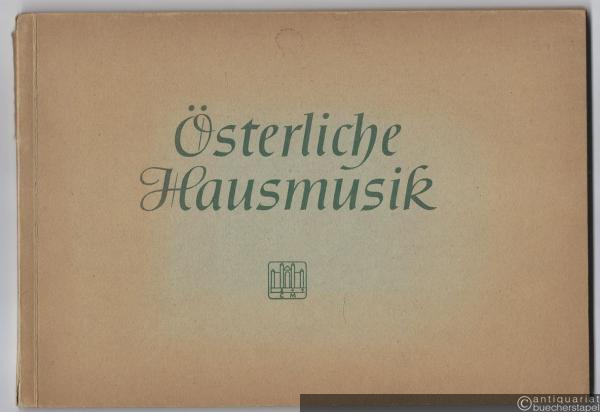  - Österliche Hausmusik. Sätze über Choräle und Lieder der Osterzeit in verschiedener Besetzung (= Edition Merseburger 706).