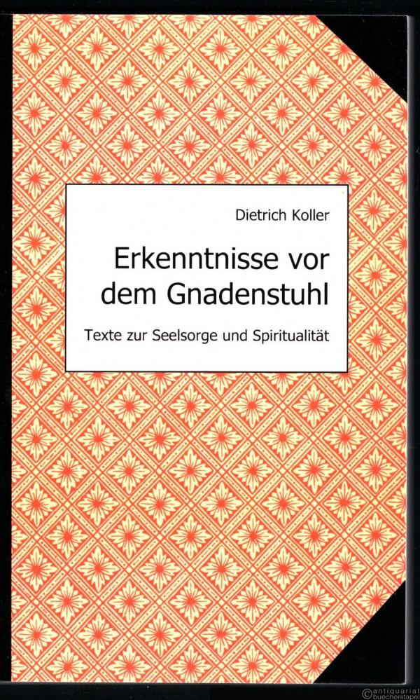  - Erkenntnisse vor dem Gnadenstuhl. Texte zur Seelsorge und Spiritualität.