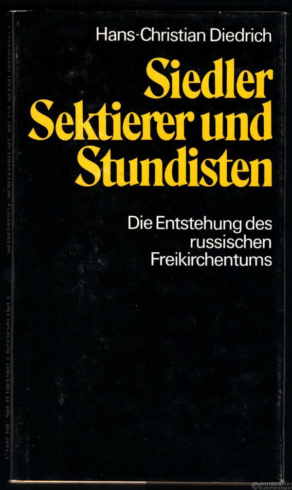  - Siedler, Sektierer und Stundisten. Die Entstehung des russischen Freikirchentums.