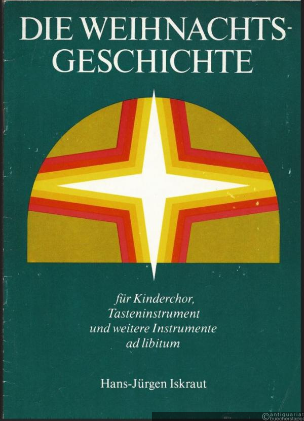  - Die Weihnachtsgeschichte für Kinderchor, Tasteninstrument und weitere Instrumente ad libitum (1977).