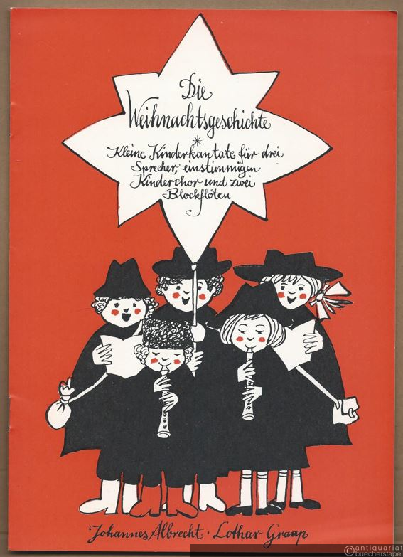  - Die Weihnachtsgeschichte. Kleine Kinderkantate für drei Sprecher, einstimmigen Kinderchor und zwei Blockflöten.