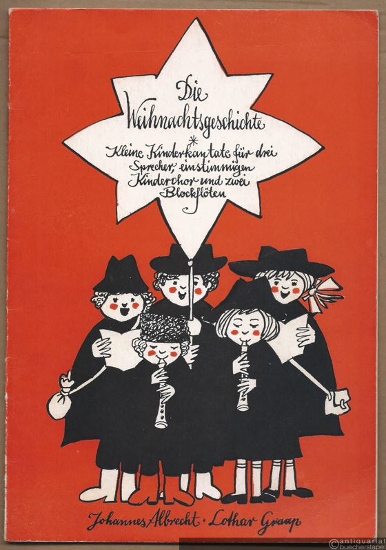  - Die Weihnachtsgeschichte. Kleine Kinderkantate für drei Sprecher, einstimmigen Kinderchor und zwei Blockflöten.