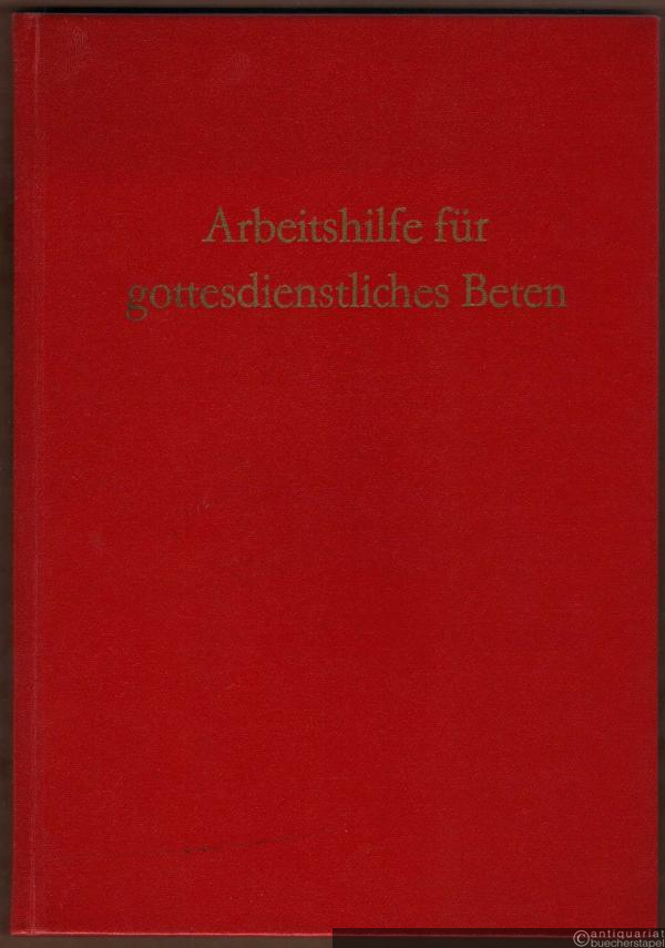  - Arbeitshilfe für gottesdienstliches Beten.