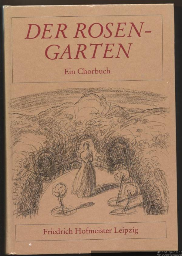  - Der Rosengarten. Ein Chorbuch für drei gemischte Stimmen.