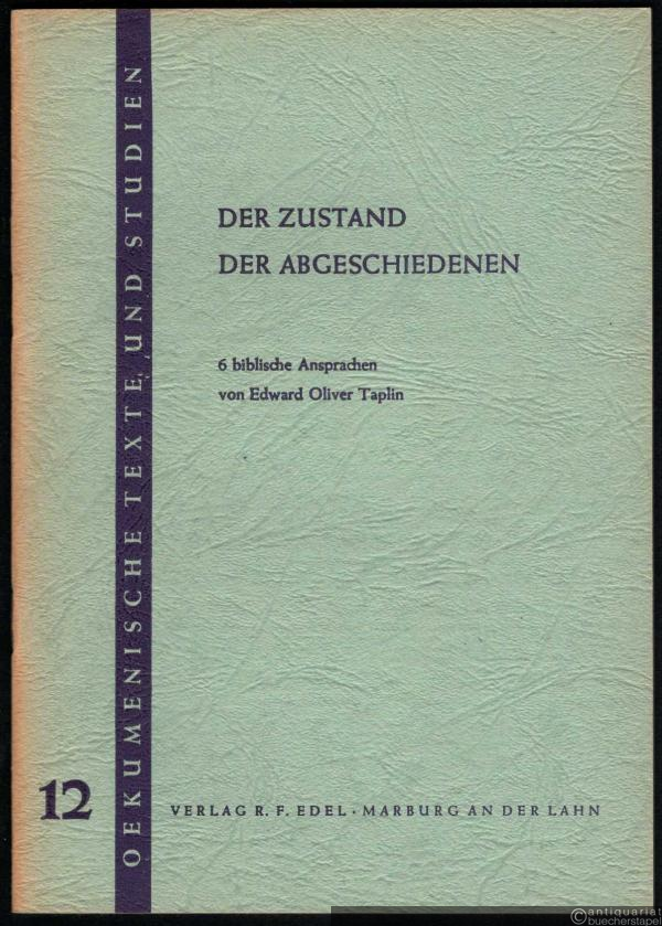  - Der Zustand der Abgeschiedenen. 6 biblische Ansprachen (= Oekumenische Texte und Studien, Band 12).