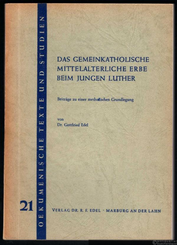  - Das gemeinkatholische mittelalterliche Erbe beim jungen Luther (= Oekumenische Texte und Studien, Band 21).