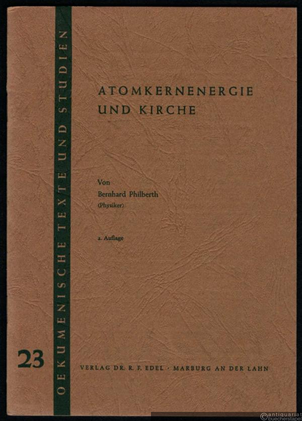  - Atomkernenergie und Kirche (= Oekumenische Texte und Studien, Band 23).