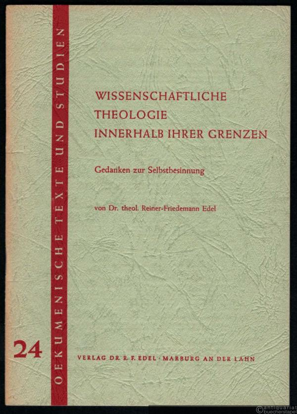  - Wissenschaftliche Theologie innerhalb ihrer Grenzen (= Oekumenische Texte und Studien, Band 24).