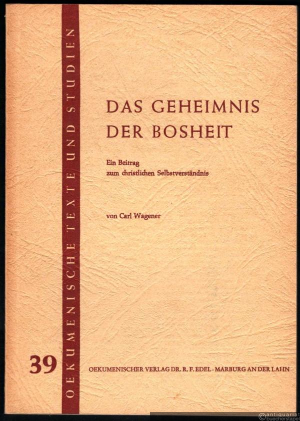  - Das Geheimnis der Bosheit. Ein Beitrag zum christlichen Selbstverständnis (= Oekumenische Texte und Studien, Band 39).
