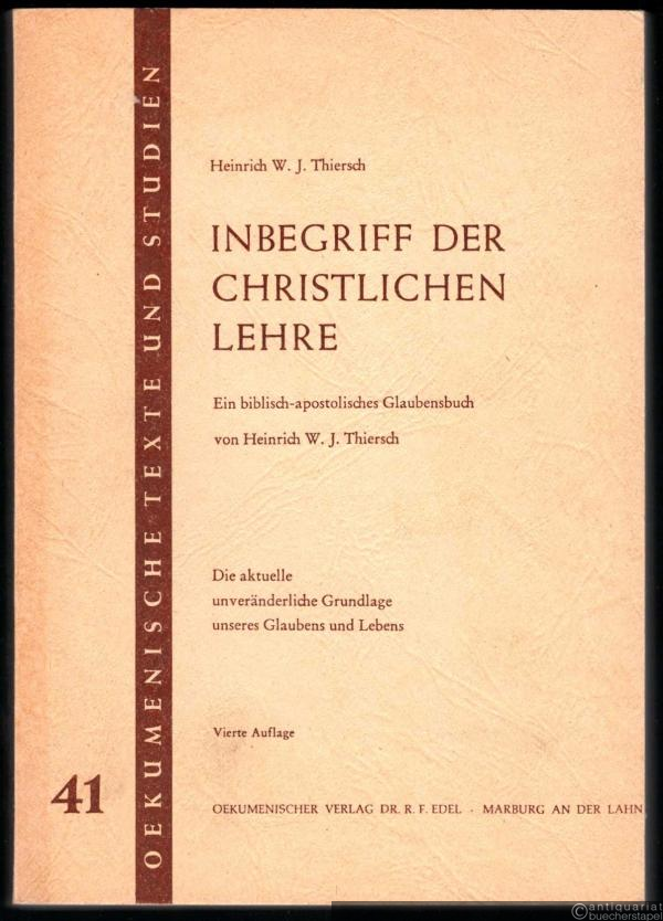  - Inbegriff der Christlichen Lehre. Ein biblisch-apostolisches Glaubensbuch (= Oekumenische Texte und Studien, Band 41).