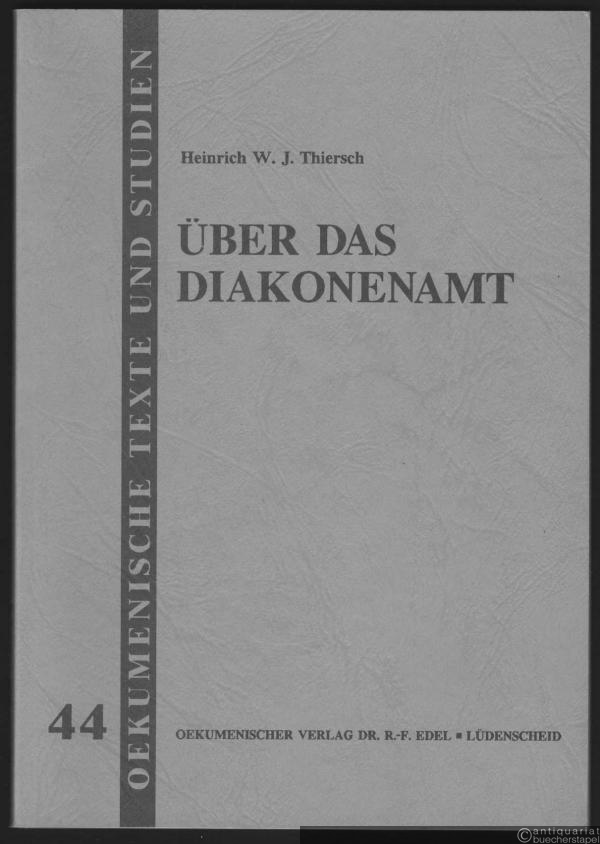  - Über das Diakonenamt (= Oekumenische Texte und Studien, Band 44).