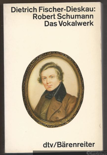  - Robert Schumann. Das Vokalwerk.