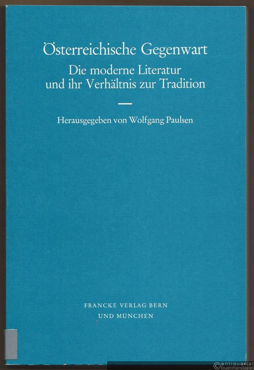  - Österreichische Gegenwart. Die moderne Literatur und ihr Verhältnis zur Tradition (= Erstes Amherster Kolloquium zur deutschen Literatur).