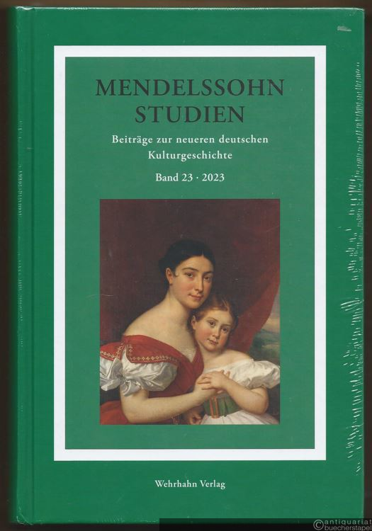 - Mendelssohn Studien (= Beiträge zur neueren deutschen Kulturgeschichte, Bd. 23).
