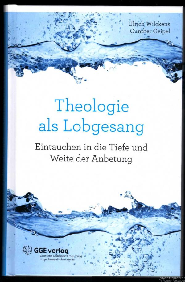  - Theologie als Lobgesang. Eintauchen in die Tiefe und Weite der Anbetung.