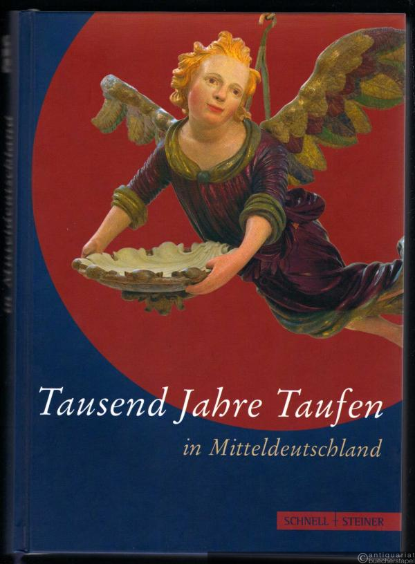  - Tausend Jahre Taufen in Mitteldeutschland.
