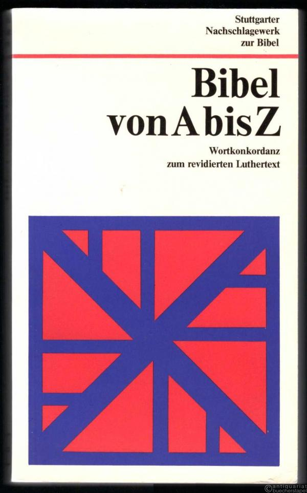  - Bibel von A bis Z. Wortkonkordanz zum revidierten Luthertext.