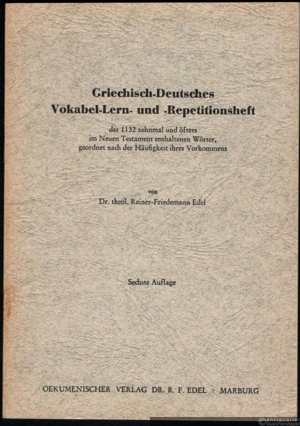  - Griechisch-Deutsches Vokabel-Lern- und Repetitionsheft der 1132 zehnmal und öfters im Neuen Testament enthaltenen Wörter, geordnet nach der Häufigkeit ihres Vorkommens.