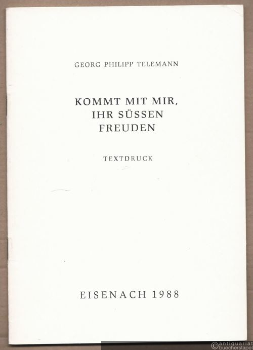  - Kommt mit mir ihr süssen Freuden. Textdruck.