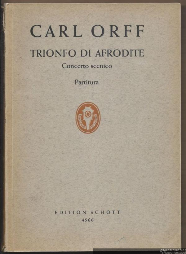  - Trionfo di Afrodite. Concerto scenico (= Edition Schott, Nr. 4566). Partitura.