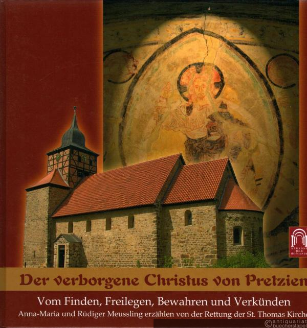  - Der verborgene Christus von Pretzien. Vom Finden, Freilegen, Bewahren und Verkünden.