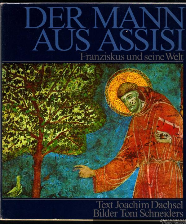  - Der Mann aus Assisi. Franziskus und seine Welt.