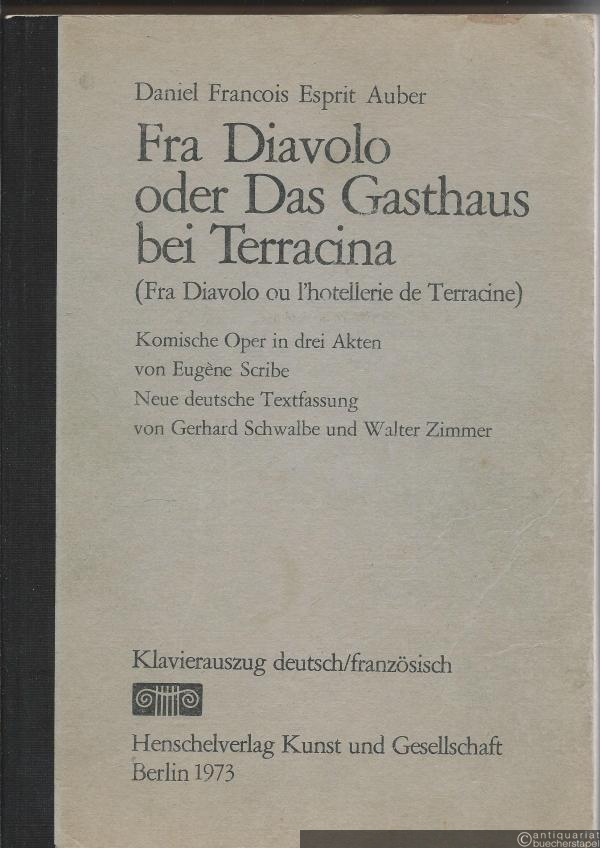  - Fra Diavolo oder Das Gasthaus bei Terracina (Fra Diavolo ou l'hotellerie de Terracine). Komische Oper in drei Akten von Eugen Scribe. Klavierauszug.