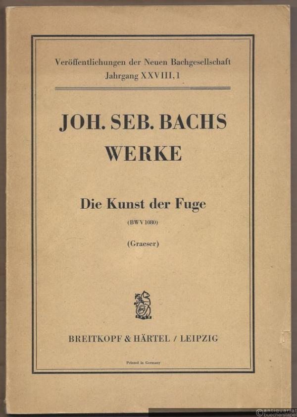  - Joh. Seb. Bachs Werke. Die Kunst der Fuge (1750) (BWV 1080) in der Neuordnung von Wolfgang Graeser (= Veröffentlichungen der Neuen Bachgesellschaft, Jahrgang XXVIII, Heft 1).
