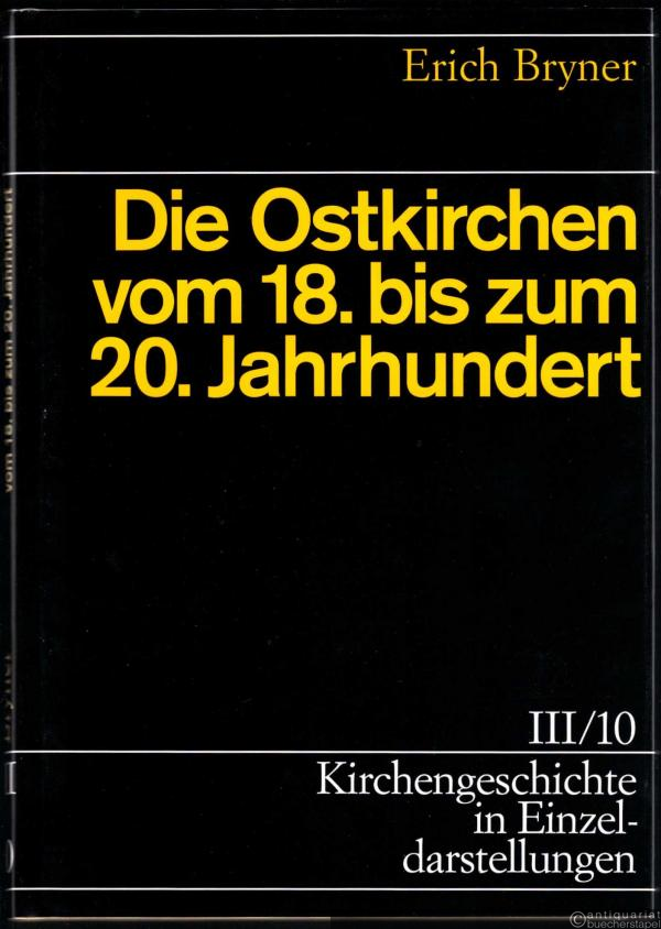  - Die Ostkirchen vom 18. bis zum 20. Jahrhundert (= Kirchengeschichte in Einzeldarstellungen, Bd. III/10).