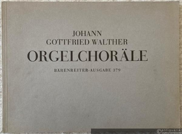  - Orgelchoräle. Auswahl für den gottesdienstlichen Gebrauch (= Bärenreiter-Ausgabe 379).
