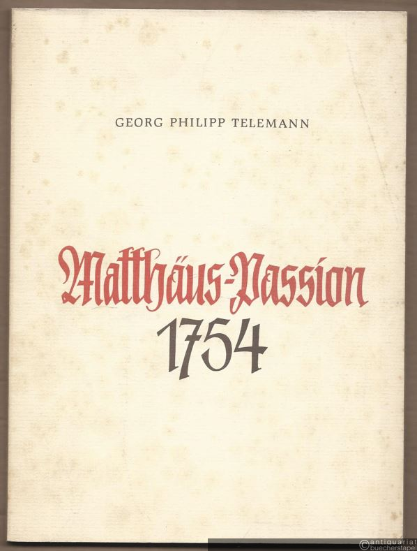  - Matthäus-Passion 1754 (= Dokumentationen, Reprints).
