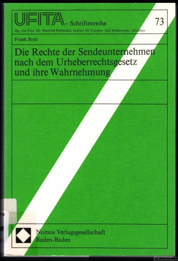  - Die Rechte der Sendeunternehmen nach dem Urheberrechtsgesetz und ihre Wahrnehmung (= UFITA - Schriftenreihe des Archivs für Urheber-, Film-, Funk- und Theaterrecht, Band 73).