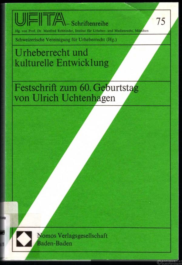  - Urheberrecht und kulturelle Entwicklung. Festschrift zum 60. Geburtstag von Ulrich Uchtenhagen (= UFITA - Schriftenreihe des Archivs für Urheber-, Film-, Funk- und Theaterrecht, Band 75).