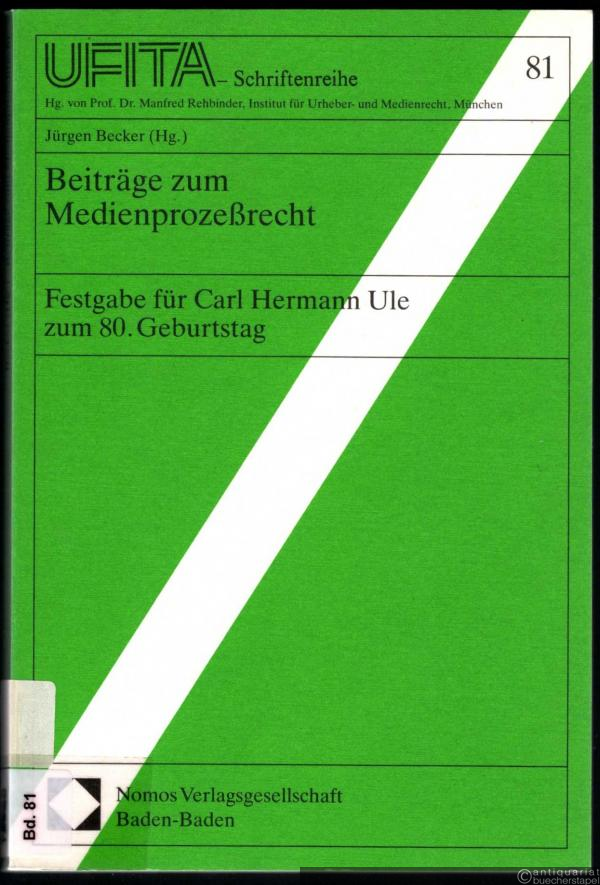  - Beiträge zum Medienprozeßrecht. Festgabe für Carl Hermann Ule (= UFITA - Schriftenreihe des Archivs für Urheber-, Film-, Funk- und Theaterrecht, Band 81).