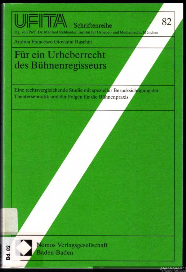  - Für ein Urheberrecht des Bühnenregisseurs. Eine rechtsvergleichende Studie mit spezieller Berücksichtigung der Theatersemiotik und der Folgen für die Bühnenpraxis (= UFITA - Schriftenreihe des Archivs für Urheber-, Film-, Funk- und Theaterrecht, Band 82).