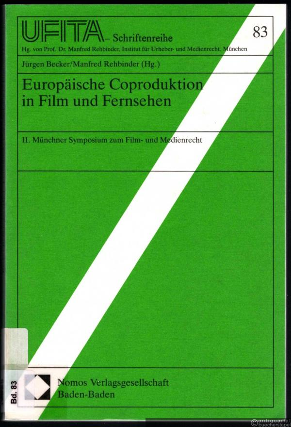  - Europäische Coproduktion in Film und Fernsehen. II. Münchner Symposium zum Film- und Medienrecht (= UFITA - Schriftenreihe des Archivs für Urheber-, Film-, Funk- und Theaterrecht, Band 83).