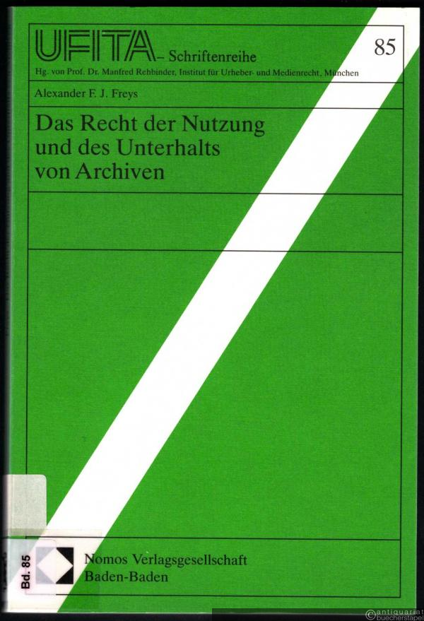  - Das Recht der Nutzung und des Unterhalts von Archiven (= UFITA - Schriftenreihe des Archivs für Urheber-, Film-, Funk- und Theaterrecht, Band 85).