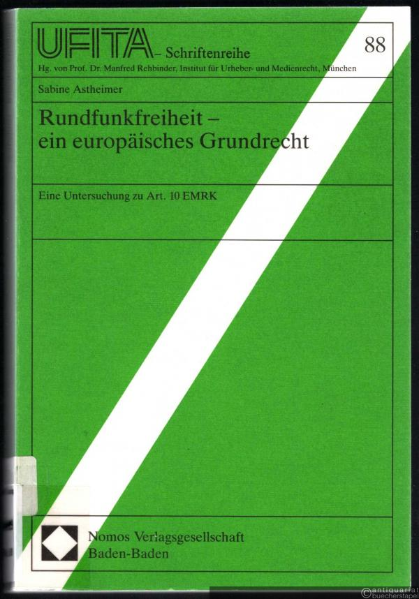  - Rundfunkfreiheit - ein europäisches Grundrecht (= UFITA - Schriftenreihe des Archivs für Urheber-, Film-, Funk- und Theaterrecht, Band 88).